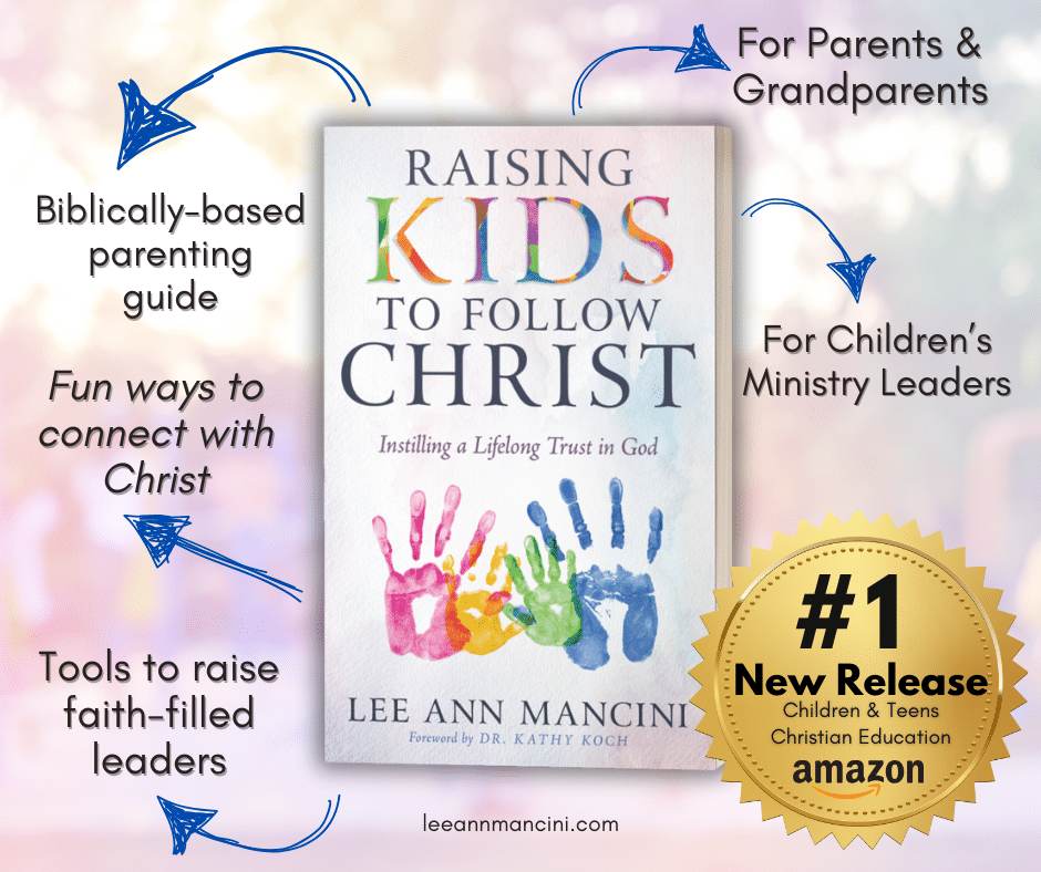 Raising Kids to Follow Christ parental guide by Lee Ann Mancini, raisingchristiankids.com
