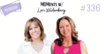 MOMents with Lori and Lee Ann Supporting Loved Ones with Mental Illness